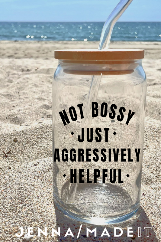 Not Bossy Just aggressively helpful 16oz Libbey Glass Tumbler with Straw